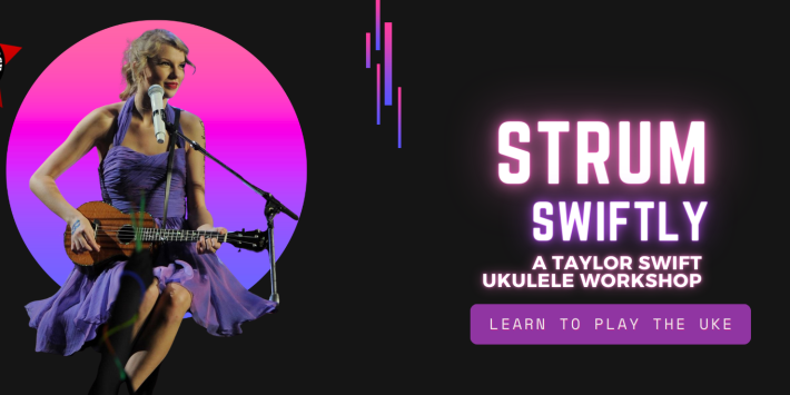 Strum Swiftly – A Taylor Swift Ukulele Workshop